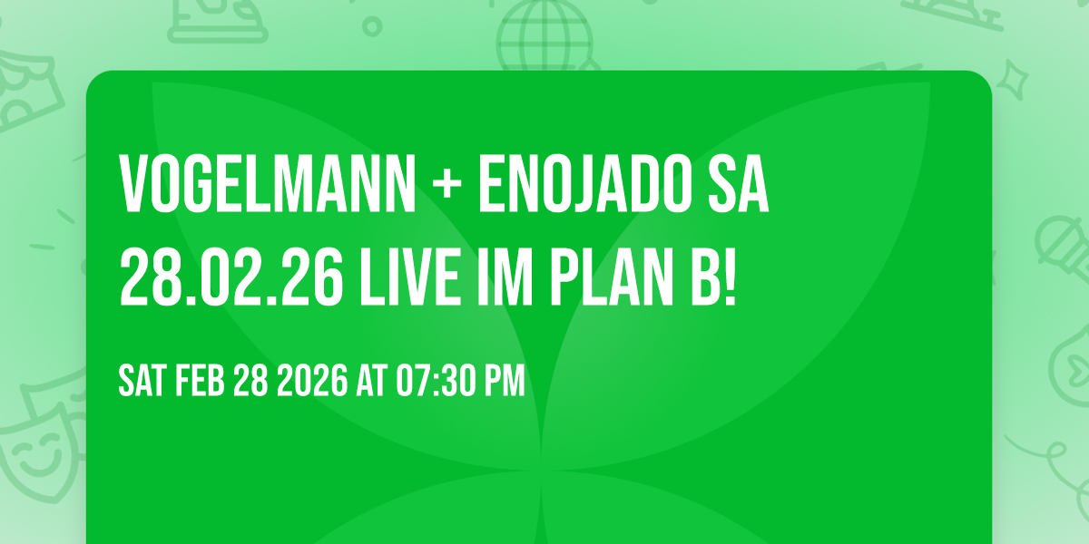 Vogelmann + Enojado SA 28.02.26 live im Plan B!