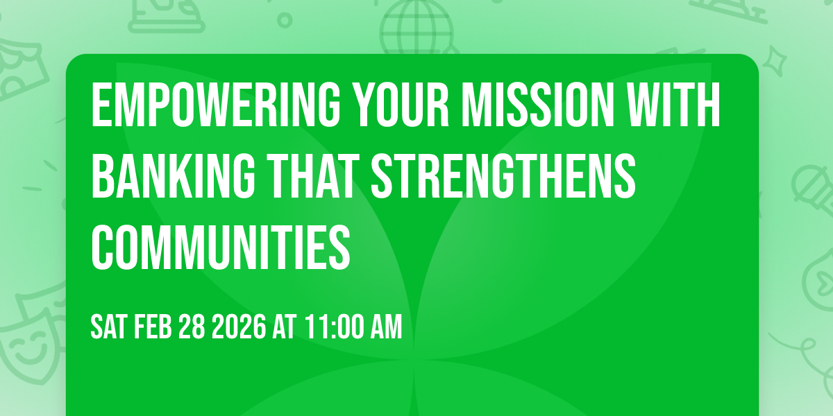 Empowering Your Mission with Banking that Strengthens Communities