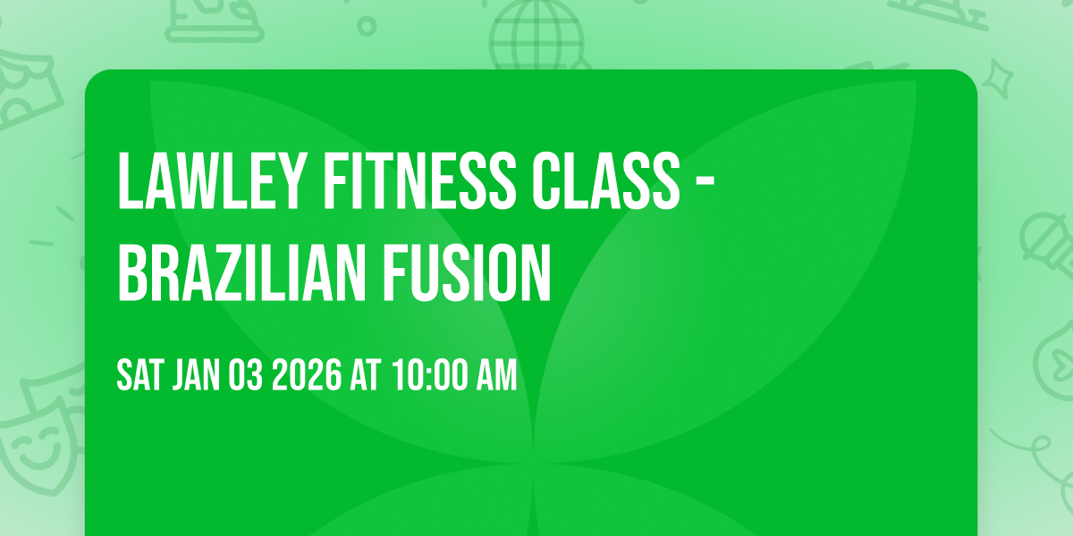 Lawley Fitness Class - Brazilian Fusion