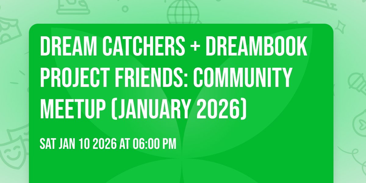 Dream Catchers + Dreambook Project friends: Community Meetup (January 2026)