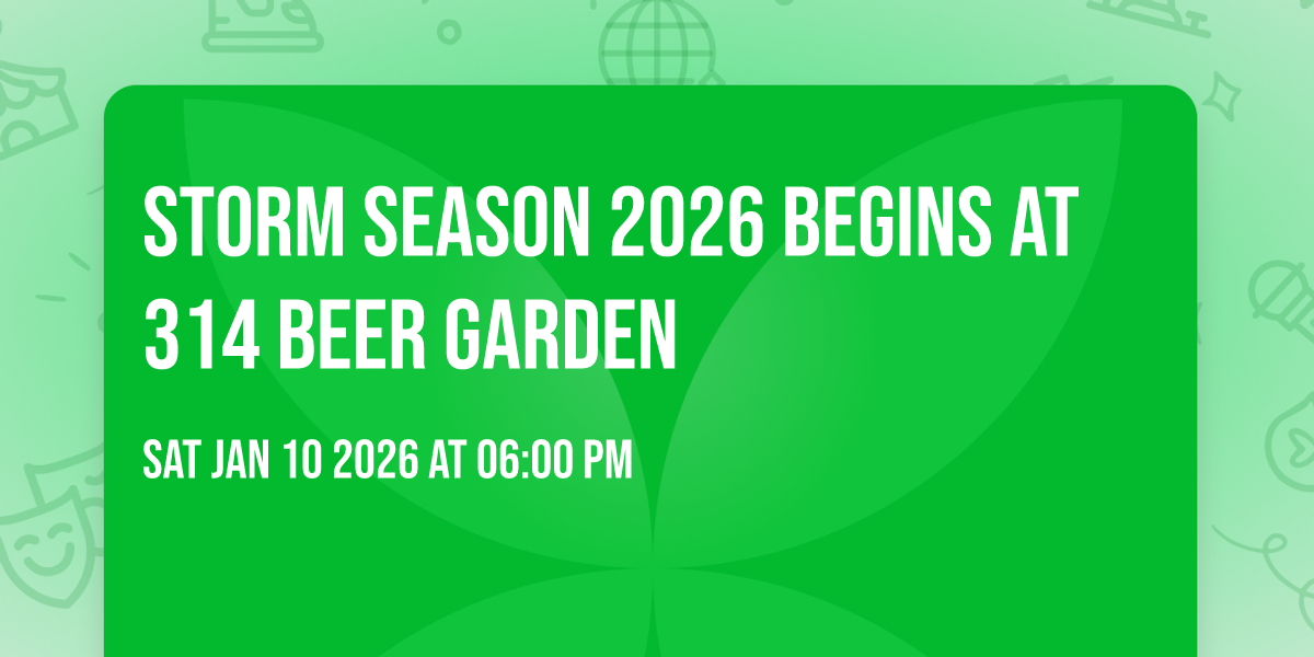 STORM SEASON 2026 BEGINS AT 314 BEER GARDEN  