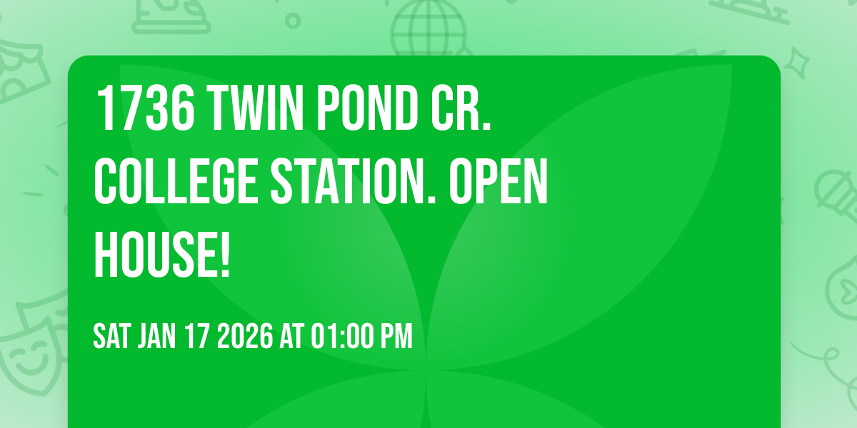 1736 Twin Pond Cr.     College Station.     OPEN HOUSE!