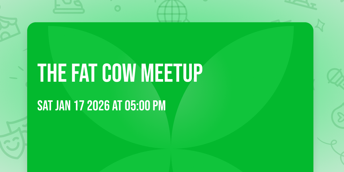 The Fat Cow Meetup 