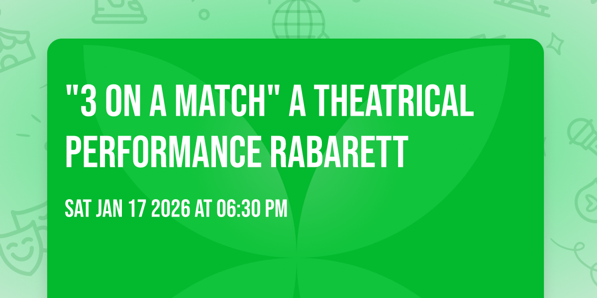 "3 On A Match" a Theatrical Performance Rabarett 
