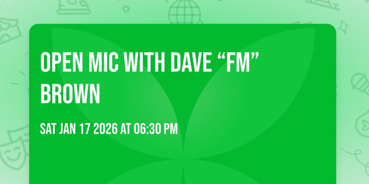 Open Mic with Dave “FM” Brown