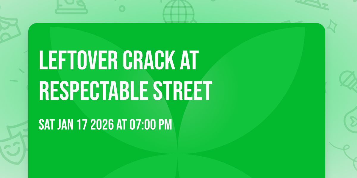 Leftover Crack at Respectable Street