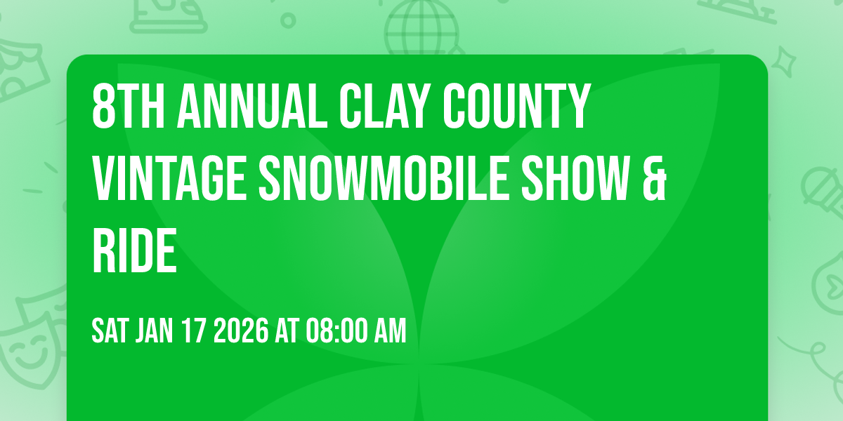 8th Annual Clay County Vintage Snowmobile Show & Ride
