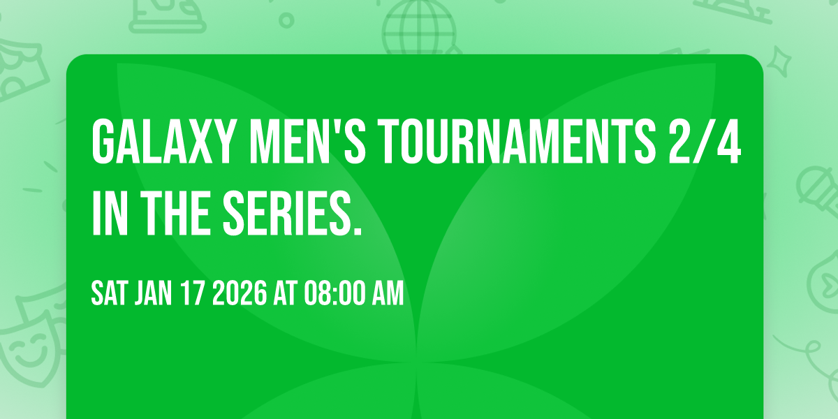 Galaxy Men's Tournaments 2/4 in the series.