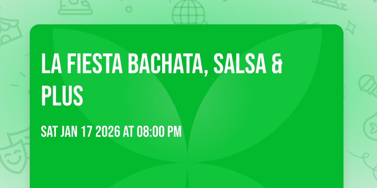 La Fiesta 💃🏻🕺🏻 Bachata, Salsa & plus 🎶🍹