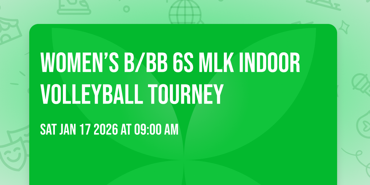 Women’s B/BB 6s MLK Indoor Volleyball Tourney 🏐
