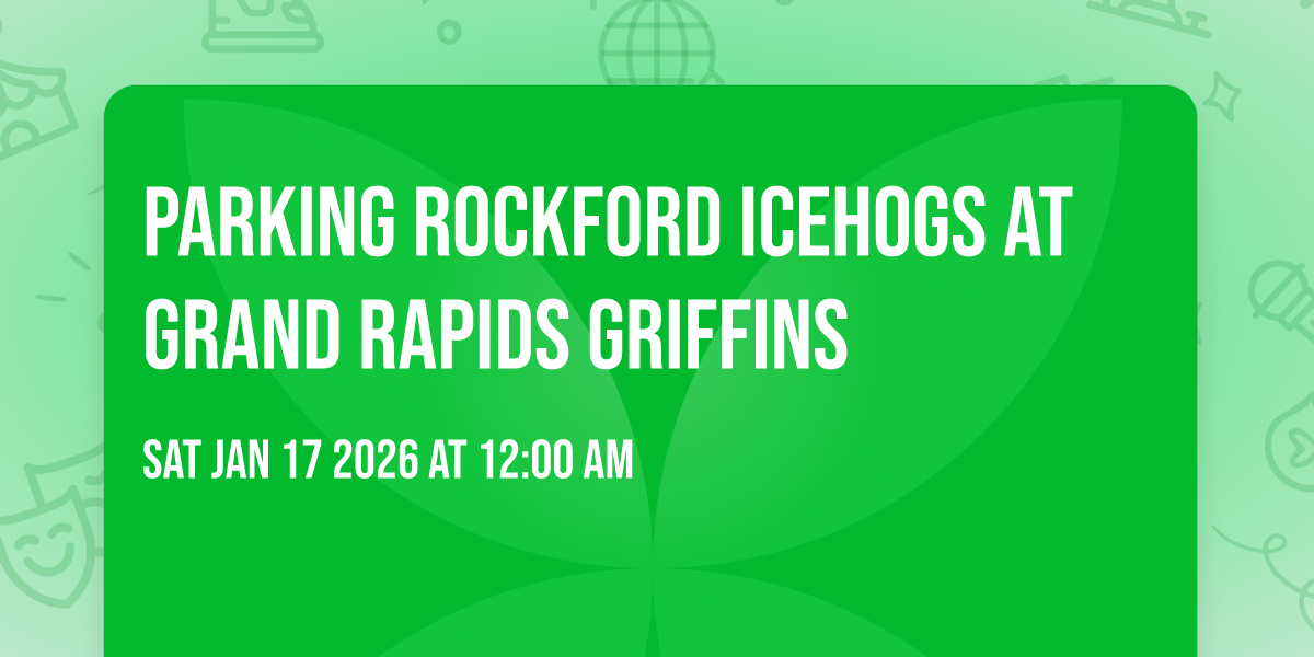 Parking Rockford Icehogs at Grand Rapids Griffins