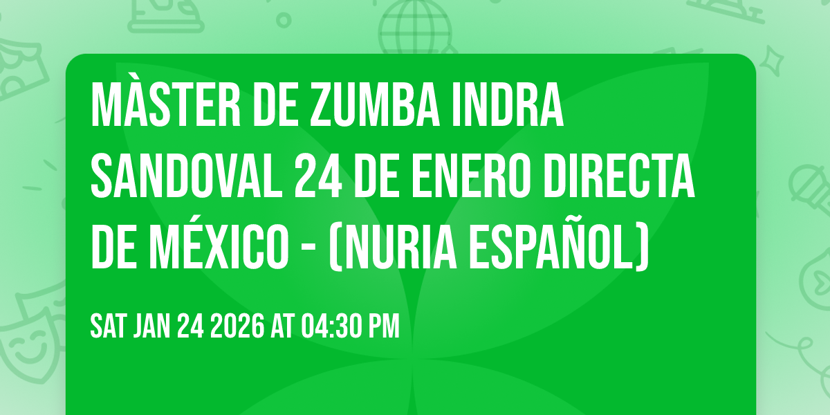 Màster de Zumba Indra Sandoval 24 de Enero directa de México - (Nuria Español) 