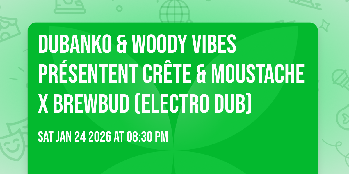 Dubanko & Woody Vibes présentent Crête & Moustache x Brewbud (Electro Dub)