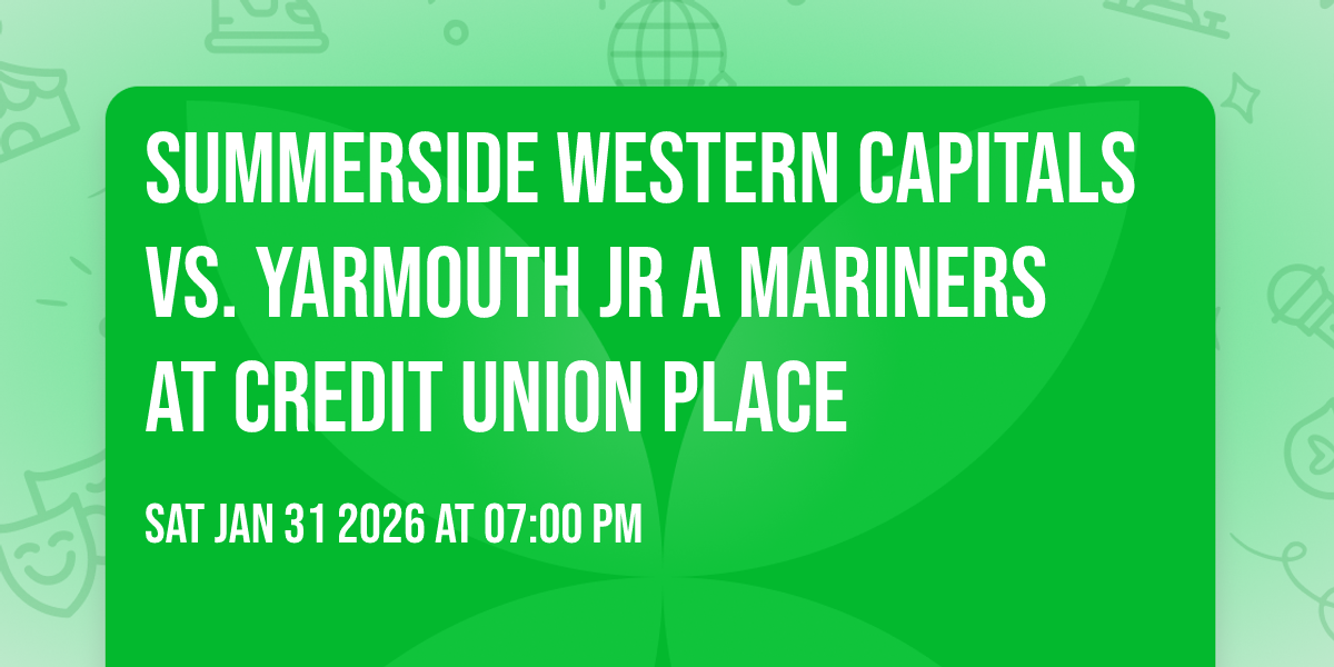 Summerside Western Capitals vs. Yarmouth JR a Mariners at Credit Union Place