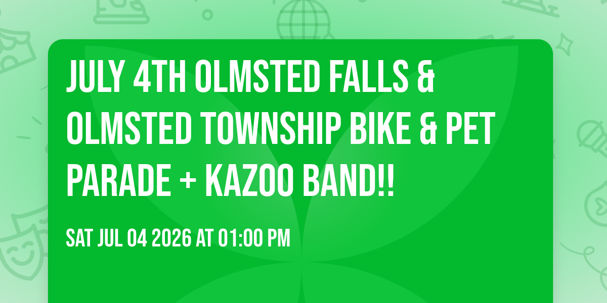 July 4th Olmsted Falls & Olmsted Township Bike & Pet Parade + kazoo band!!