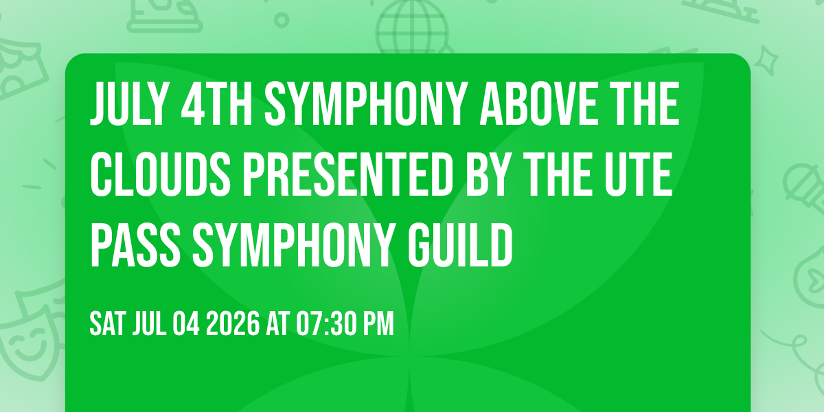 July 4th Symphony Above the Clouds presented by the Ute Pass Symphony Guild