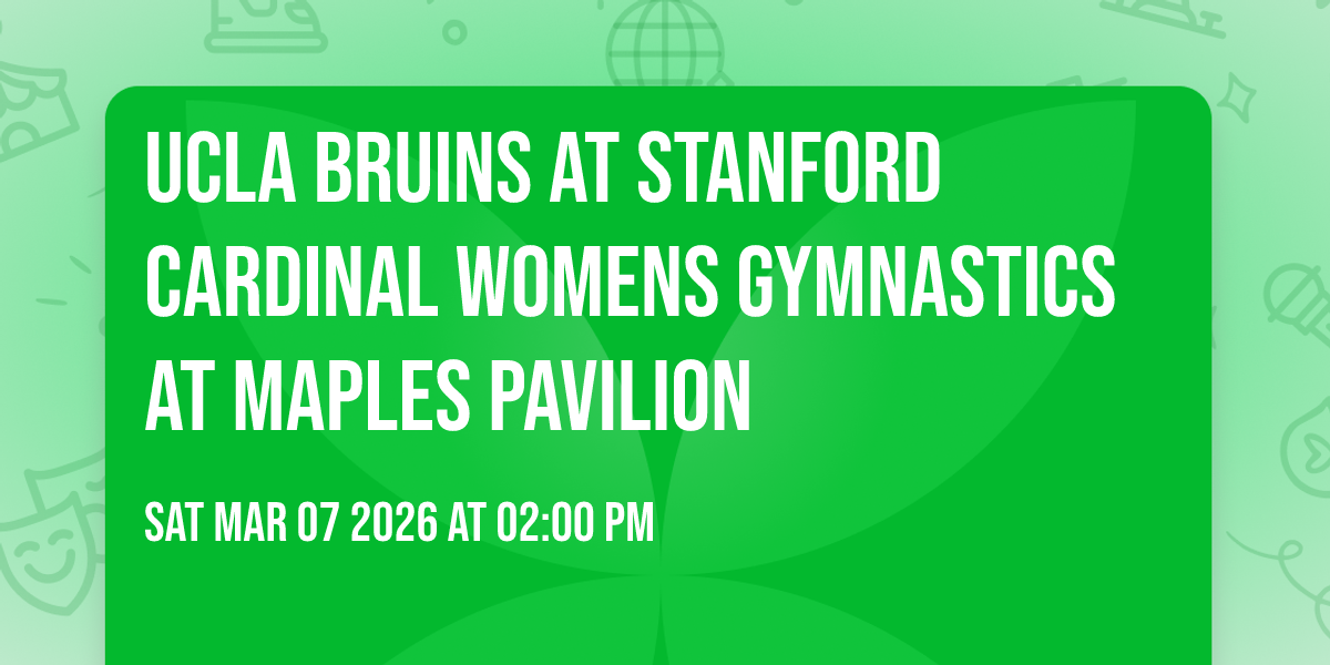 UCLA Bruins at Stanford Cardinal Womens Gymnastics at Maples Pavilion