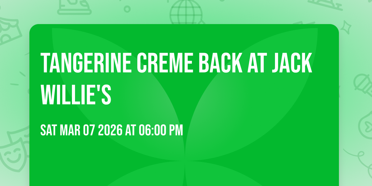 Tangerine Creme back at Jack Willie's 