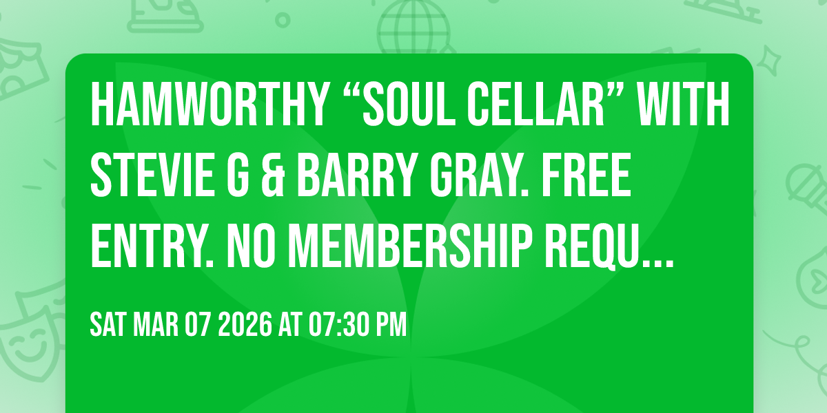 Hamworthy “SOUL CELLAR” with Stevie G & Barry Gray. FREE ENTRY. No membership required. 