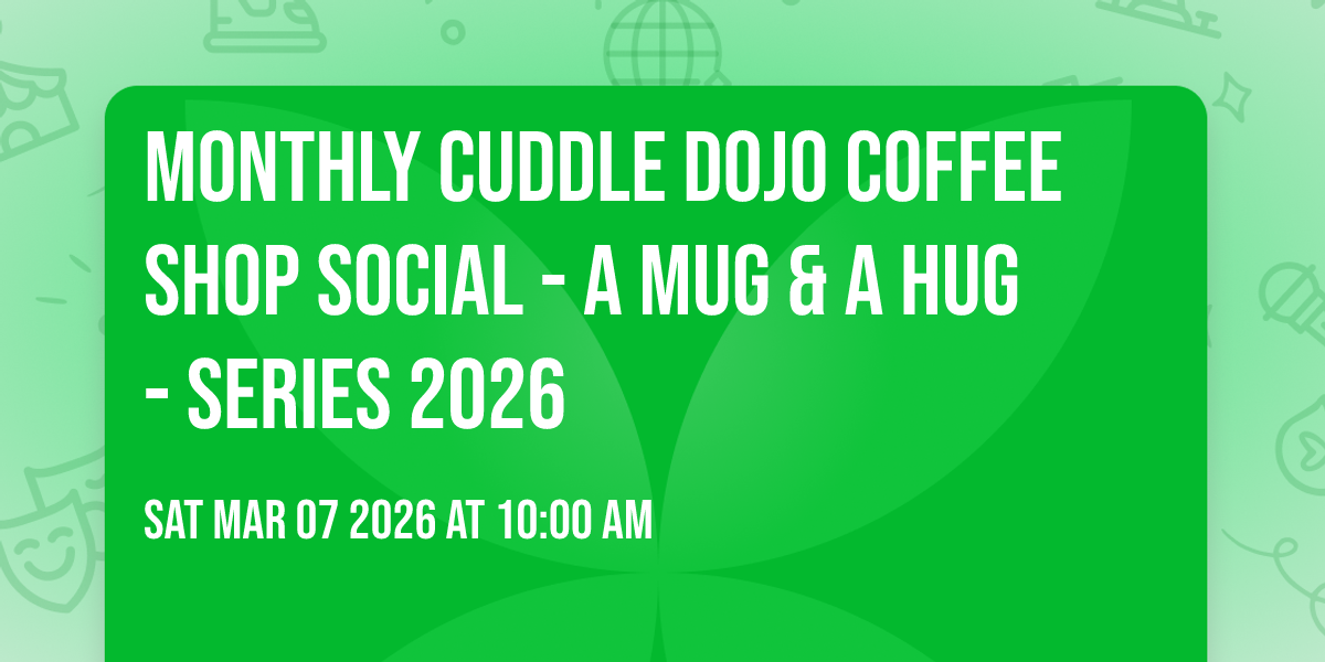 Monthly Cuddle Dojo® Coffee Shop Social - A Mug & A Hug - Series 2026