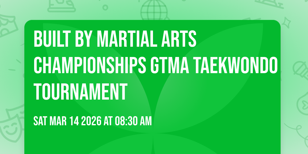 Built By Martial Arts Championships GTMA Taekwondo Tournament