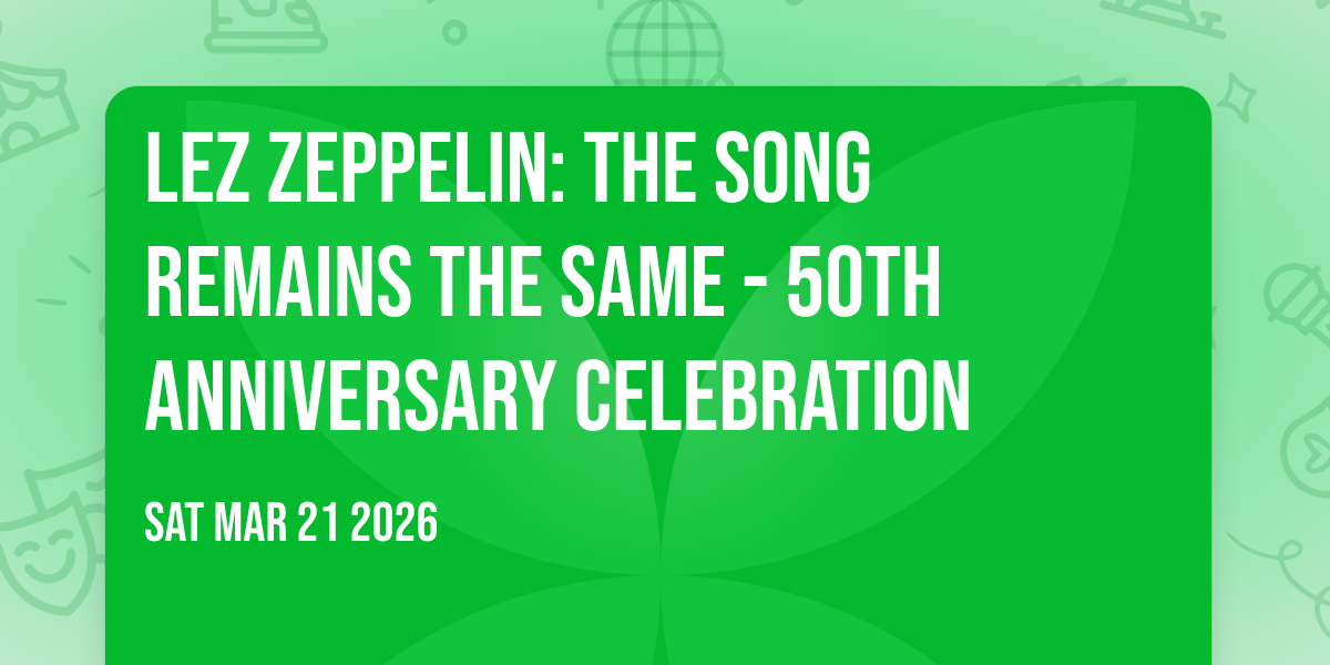 Lez Zeppelin: The Song Remains The Same - 50th Anniversary Celebration