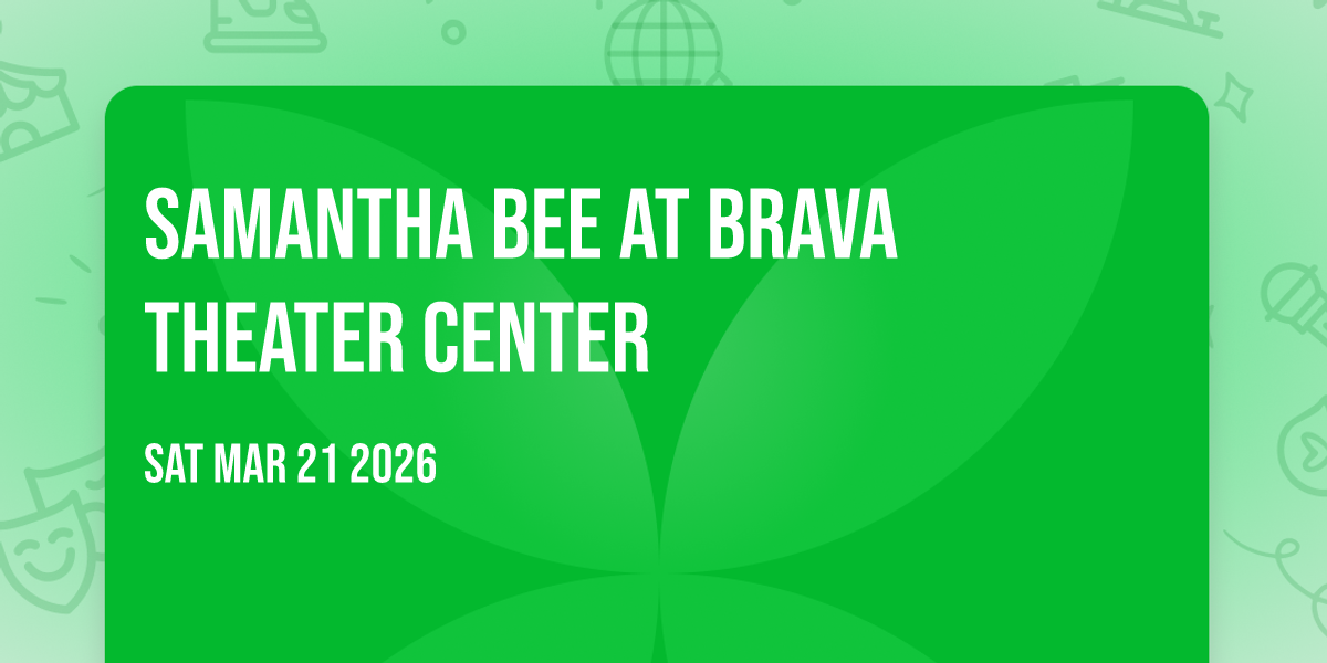 Samantha Bee at Brava Theater Center
