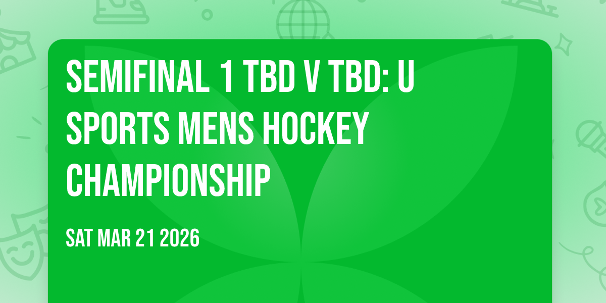 Semifinal 1 TBD v TBD: U SPORTS Mens Hockey Championship