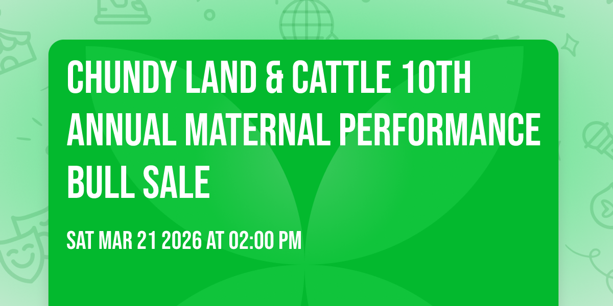 Chundy Land & Cattle 10th Annual Maternal Performance Bull Sale