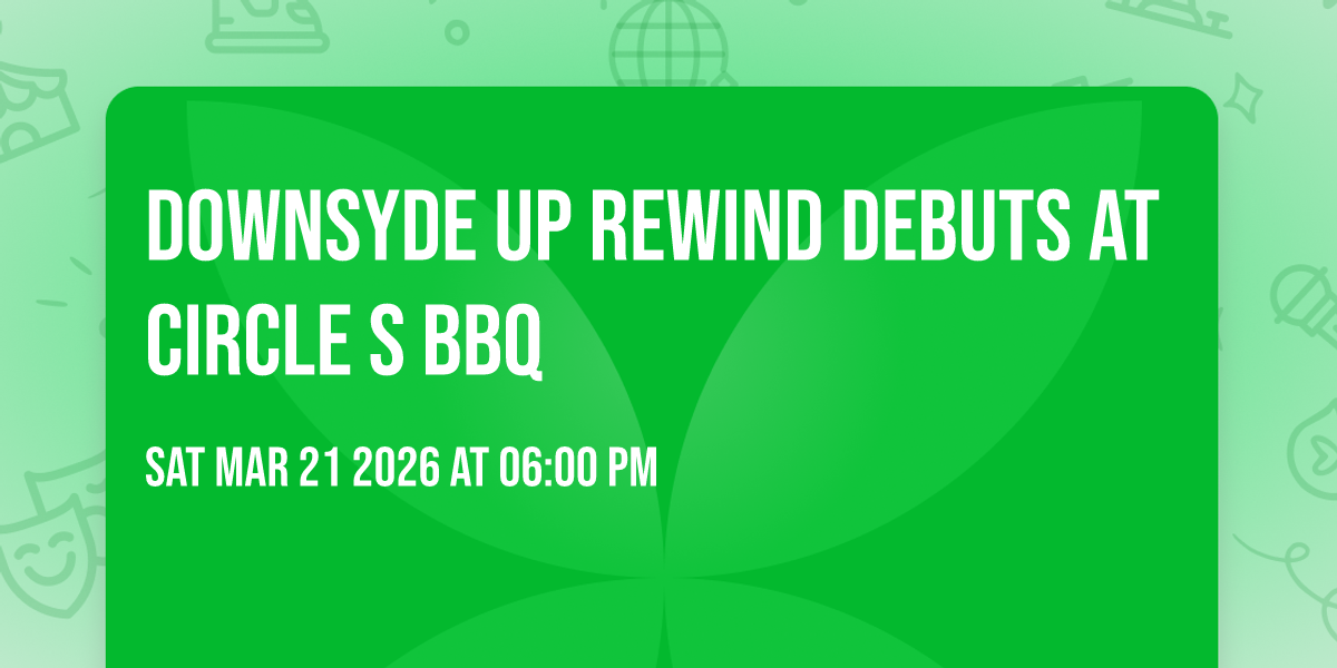 Downsyde Up rewind Debuts at Circle S BBQ 