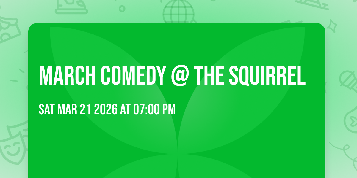 March  Comedy @ the Squirrel
