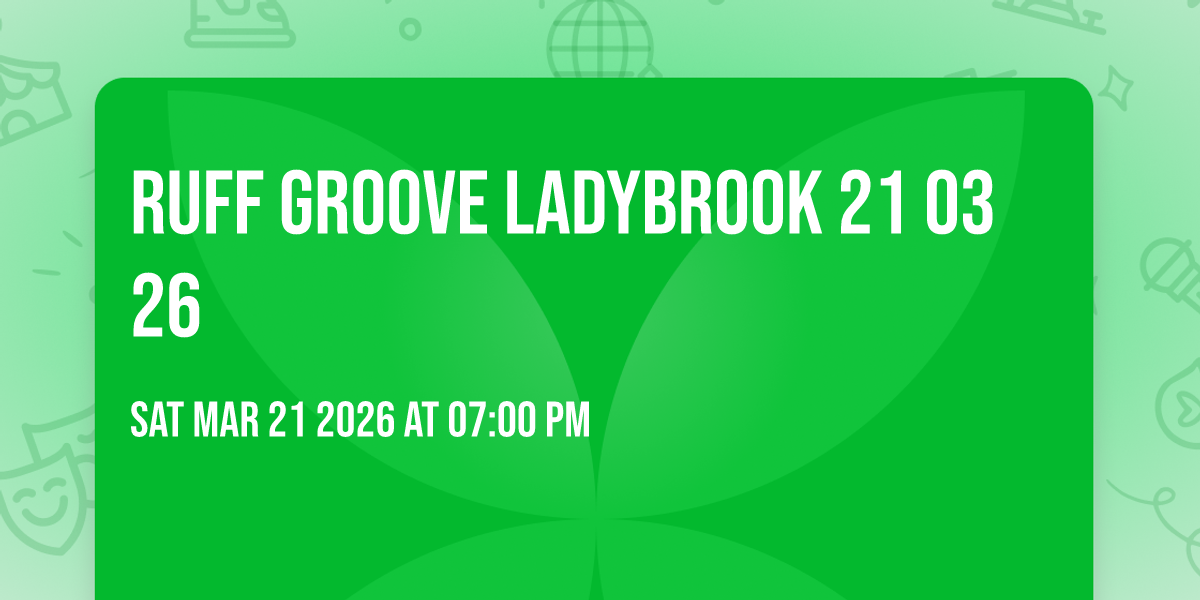 RUFF GROOVE LADYBROOK 21 03 26