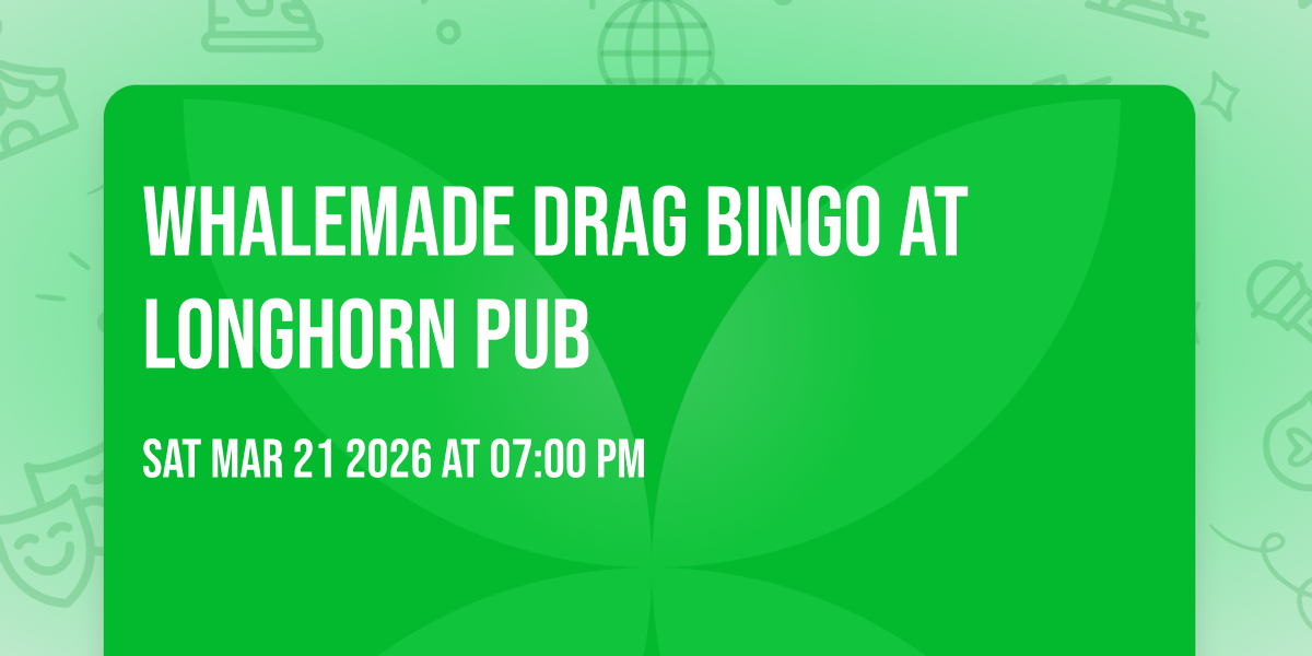 Whalemade Drag Bingo at Longhorn Pub