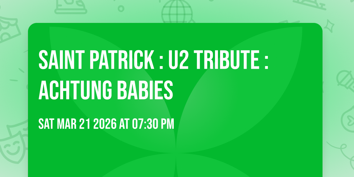 SAINT PATRICK : U2 Tribute :Achtung babies