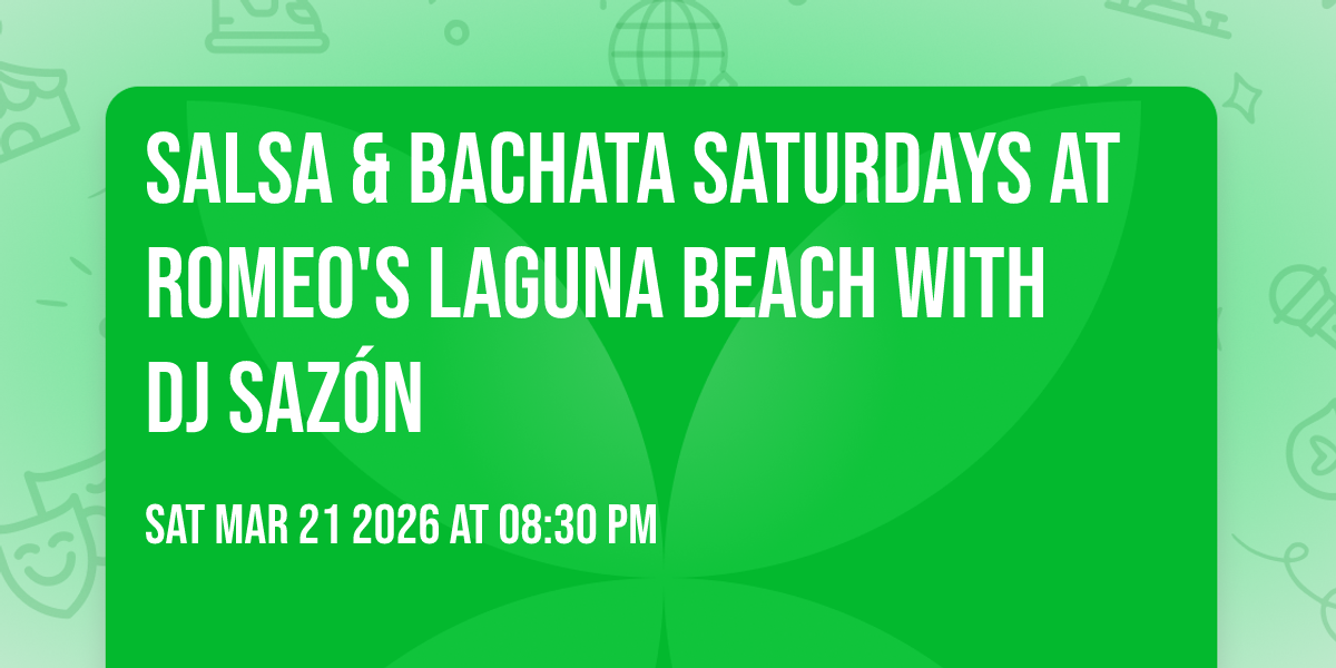 Salsa & Bachata Saturdays at Romeo's Laguna Beach with DJ Sazón