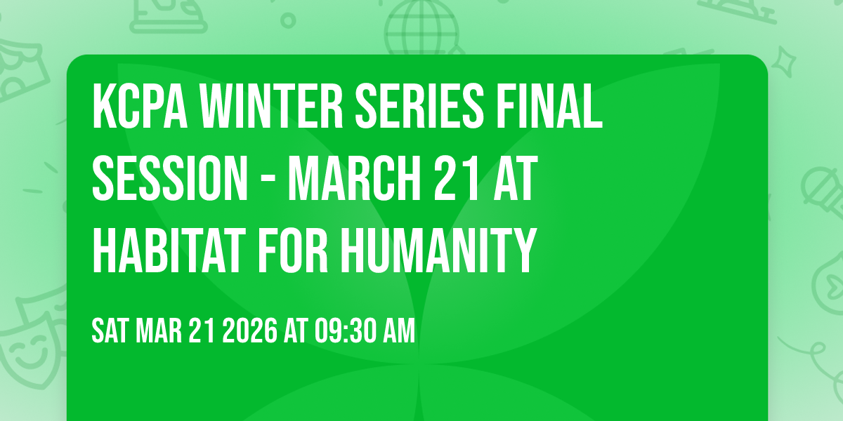 KCPA Winter Series Final Session - March 21 at  Habitat for Humanity