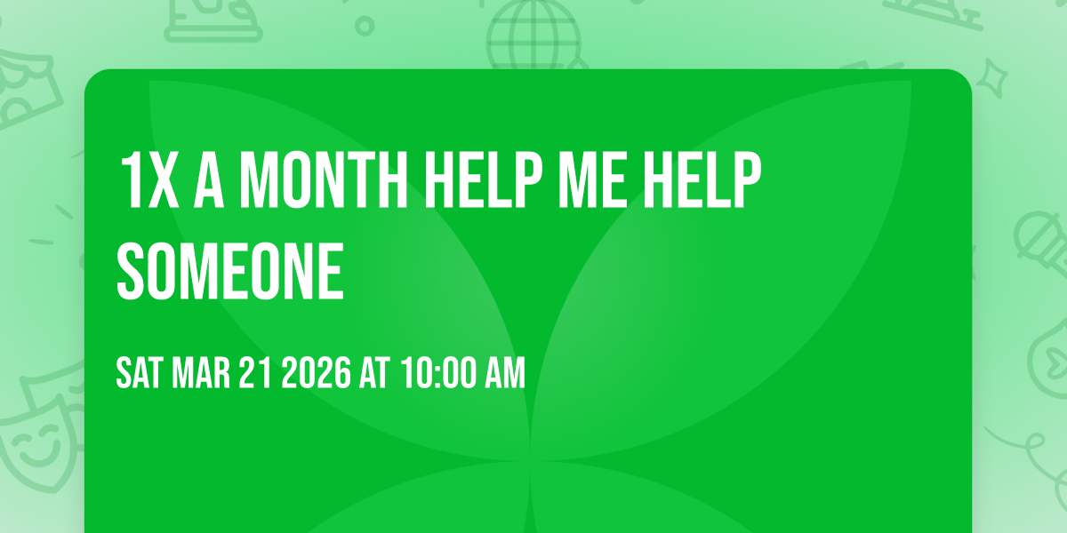 1x a month help me help someone 