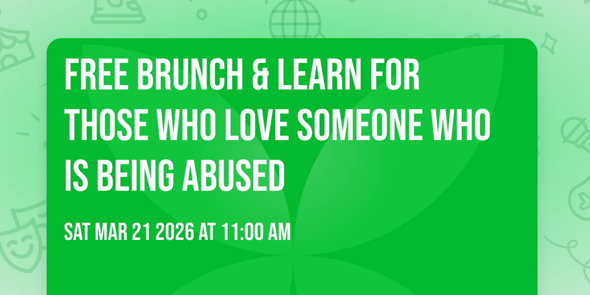 Free Brunch & Learn for those who love someone who is being abused