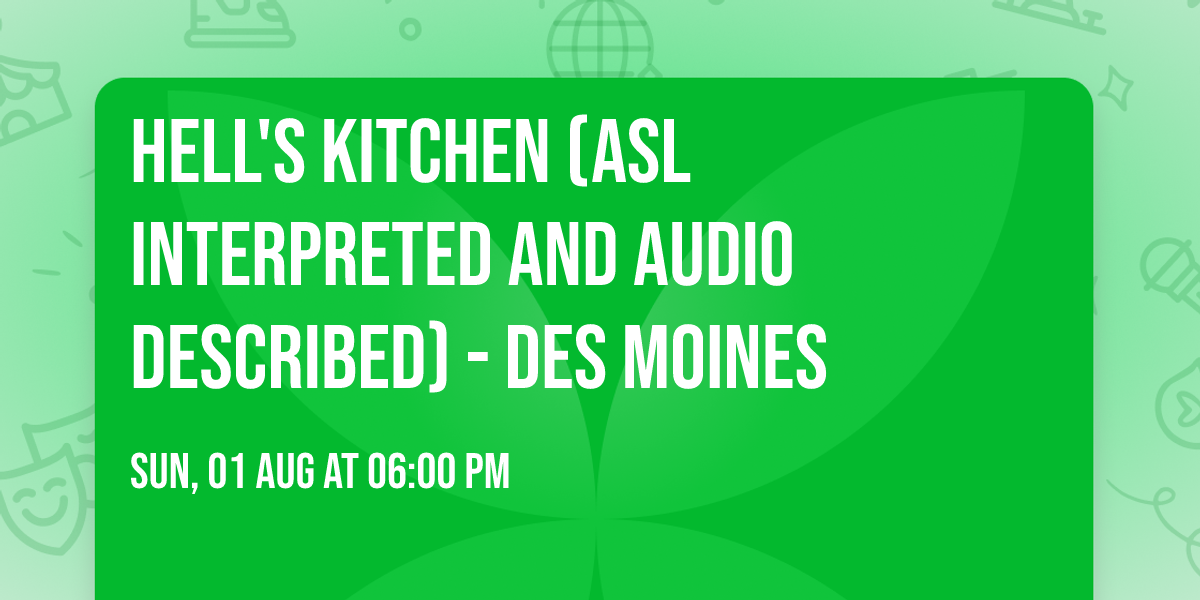 Hell's Kitchen (ASL Interpreted and Audio Described) - Des Moines