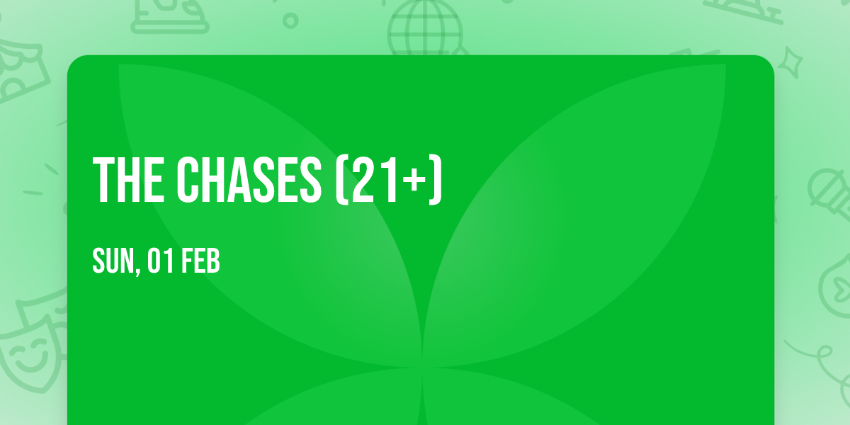 The Chases (21+)