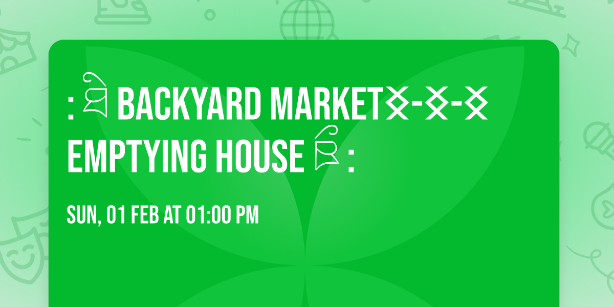: \u0f50\u0f72 BACKYARD MARKET\u16dd-\u16dd-\u16dd EMPTYING HOUSE \u0f4b\u0f80 :