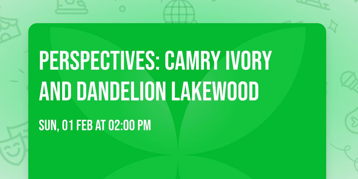 PERSPECTIVES: Camry Ivory and Dandelion Lakewood