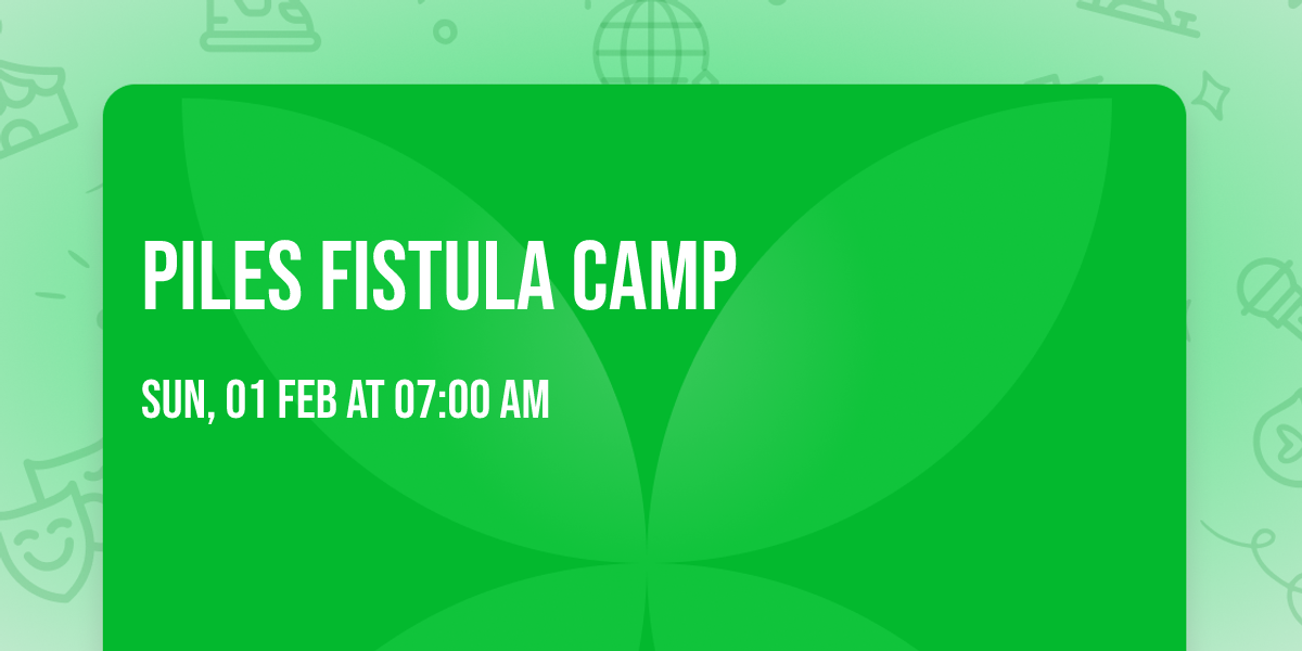 Piles Fistula Camp 