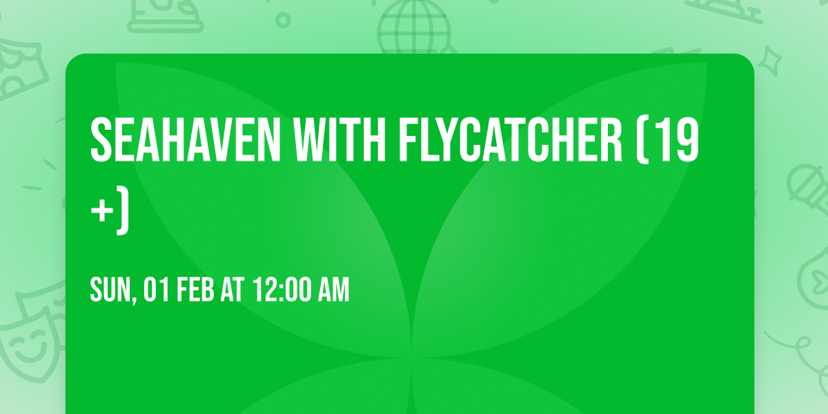 Seahaven with Flycatcher (19+)