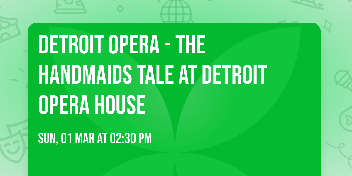 Detroit Opera - The Handmaids Tale at Detroit Opera House