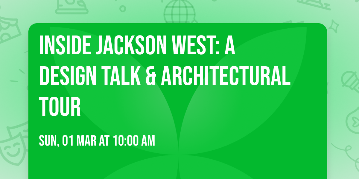 Inside Jackson West: A Design Talk & Architectural Tour