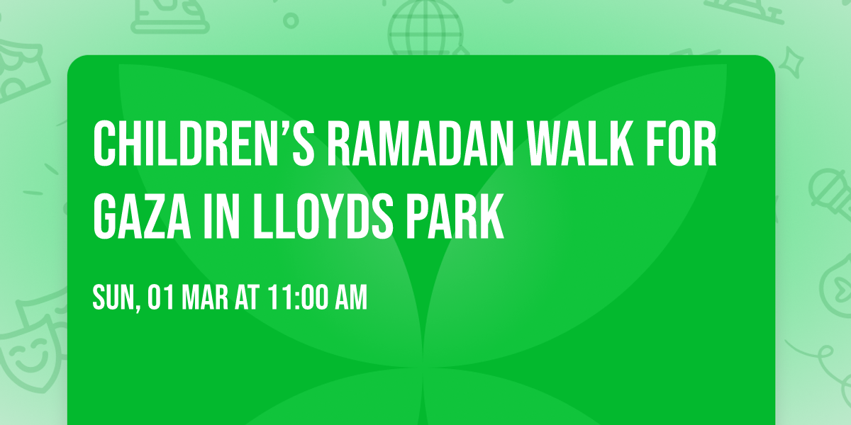 Children\u2019s Ramadan Walk for Gaza in Lloyds Park