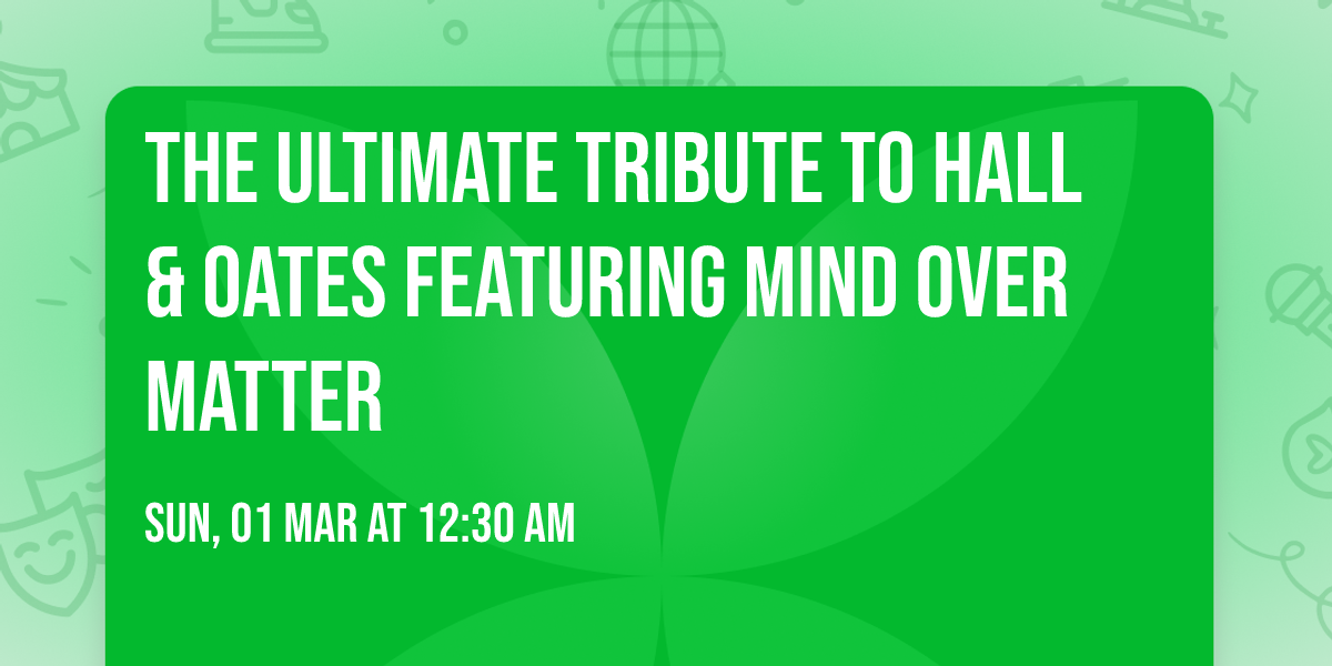 The Ultimate Tribute to Hall & Oates featuring Mind Over Matter