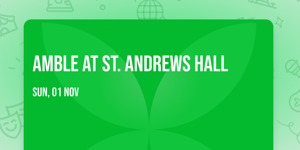Amble at St. Andrews Hall