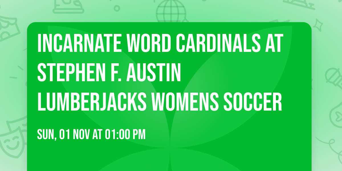 Incarnate Word Cardinals at Stephen F. Austin Lumberjacks Womens Soccer